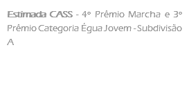 Estimada CASS - 4º Prêmio Marcha e 3º Prêmio Categoria Égua Jovem - Subdivisão A