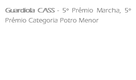 Guardiola CASS - 5º Prêmio Marcha, 5º Prêmio Categoria Potro Menor