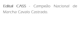 Edital CASS - Campeão Nacional de Marcha Cavalo Castrado.
